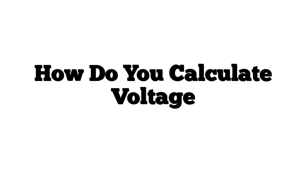 How Do You Calculate Voltage