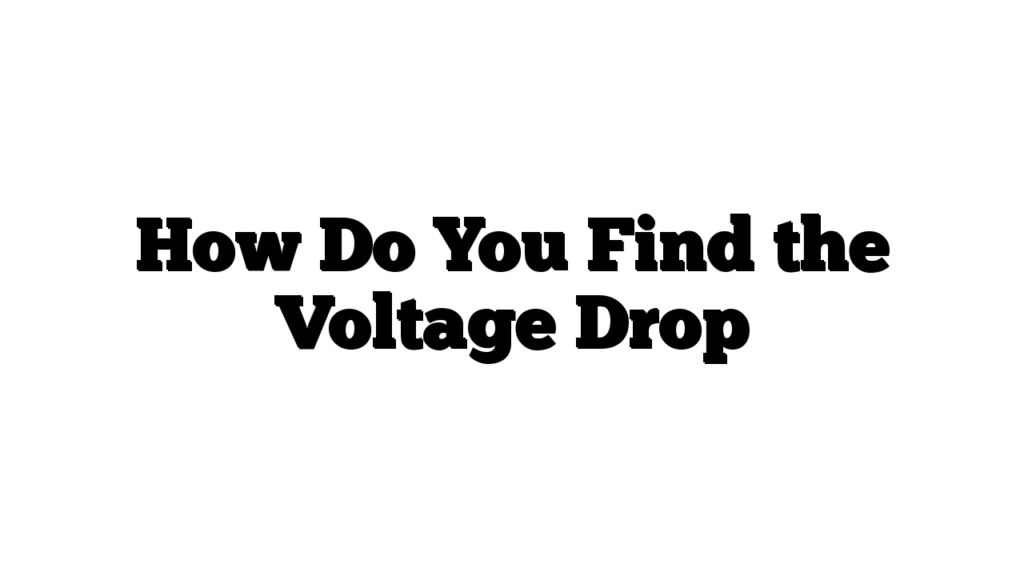 How Do You Find the Voltage Drop