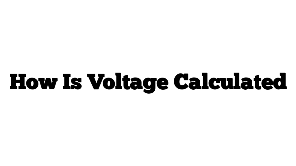 How Is Voltage Calculated