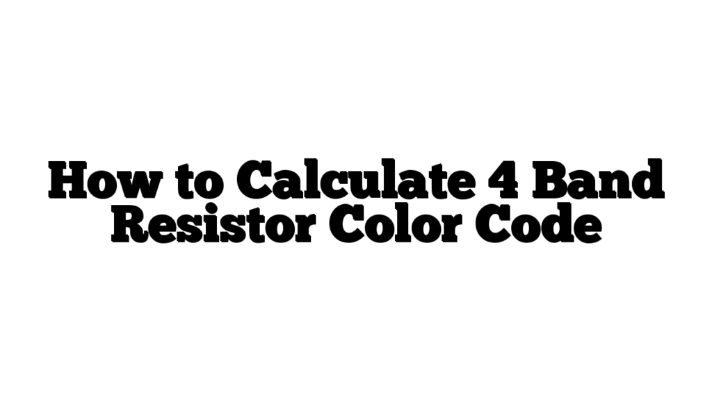 How to Calculate 4 Band Resistor Color Code