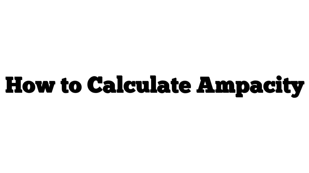 How to Calculate Ampacity