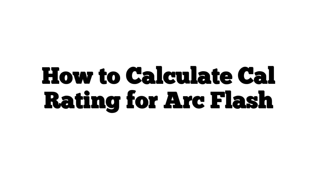 How to Calculate Cal Rating for Arc Flash