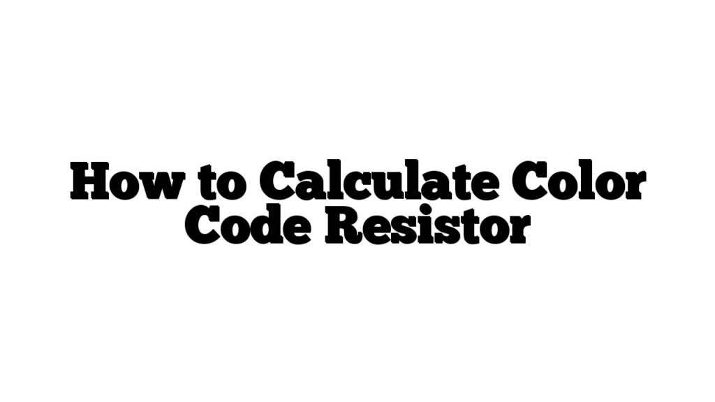 How to Calculate Color Code Resistor