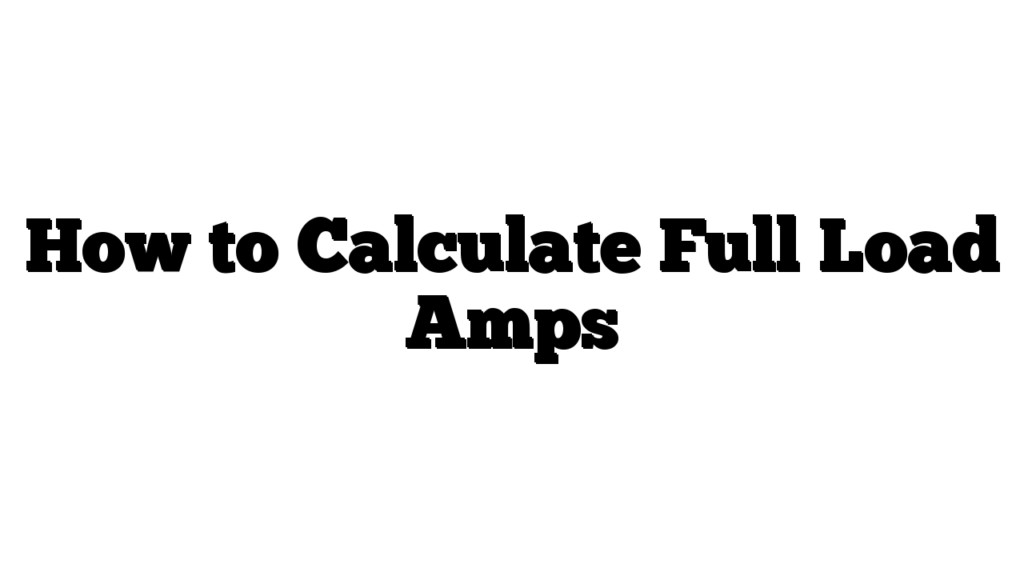 How to Calculate Full Load Amps