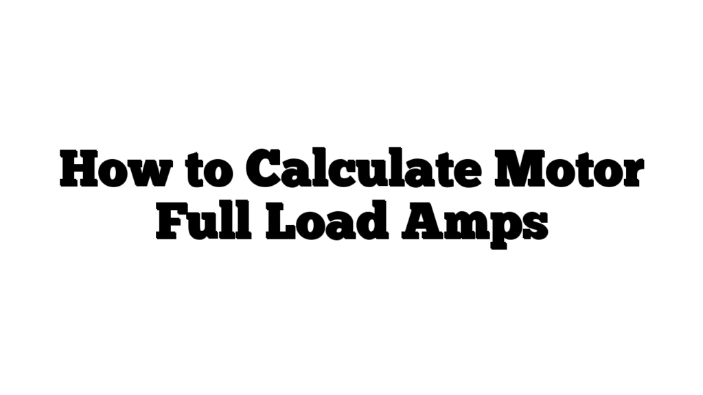 How to Calculate Motor Full Load Amps