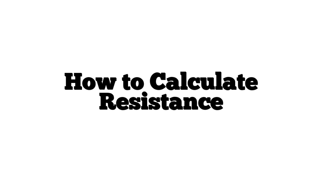 How to Calculate Resistance
