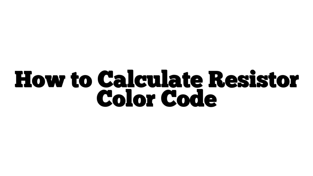 How to Calculate Resistor Color Code