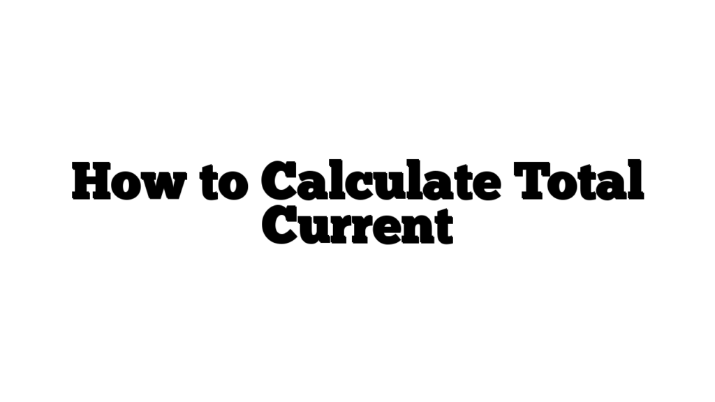 How to Calculate Total Current