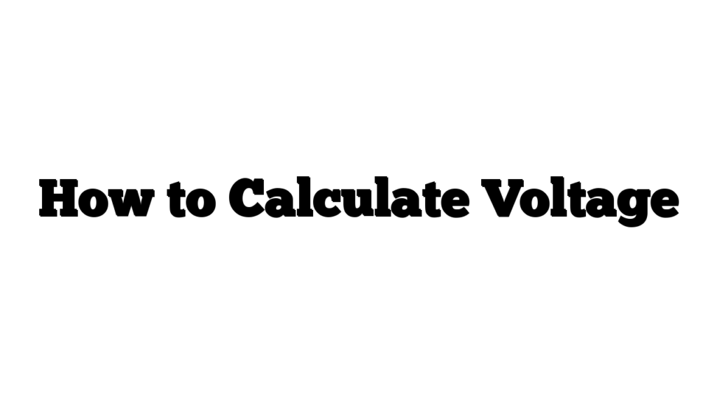 How to Calculate Voltage