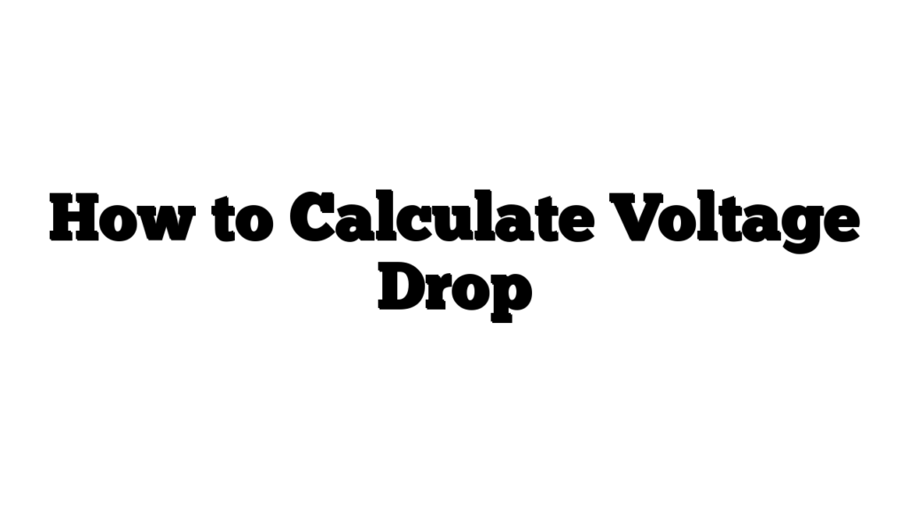 How to Calculate Voltage Drop