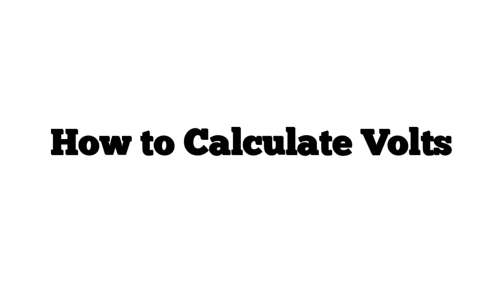 How to Calculate Volts