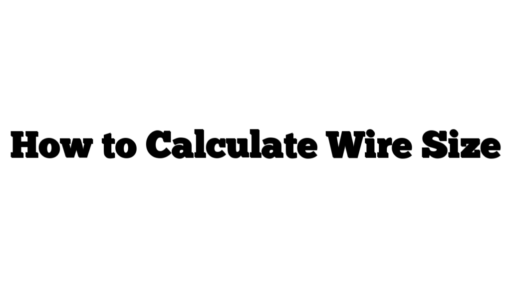 How to Calculate Wire Size