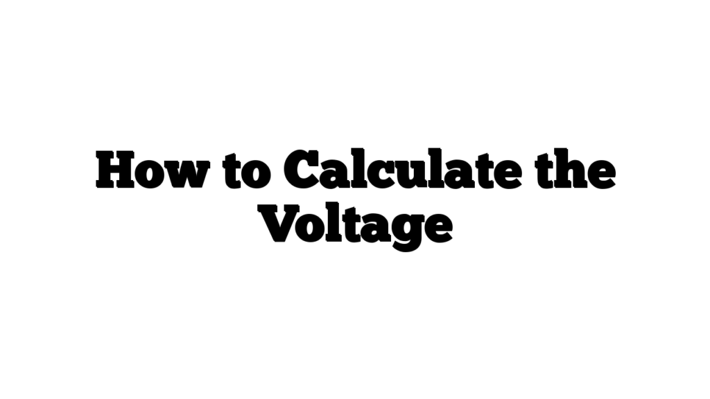 How to Calculate the Voltage