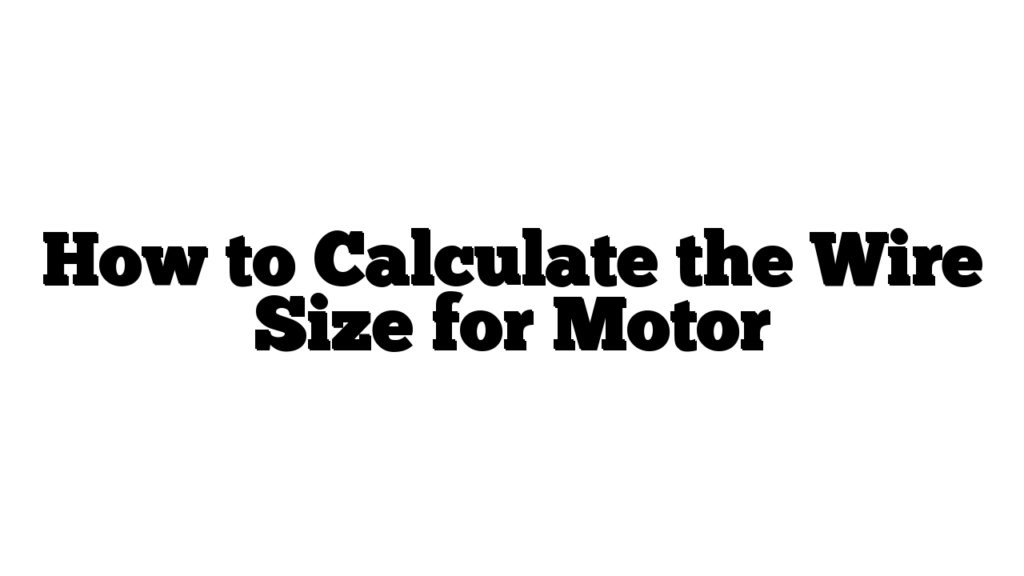 How to Calculate the Wire Size for Motor