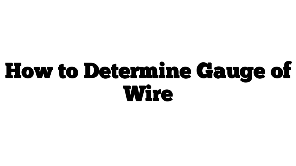 How to Determine Gauge of Wire