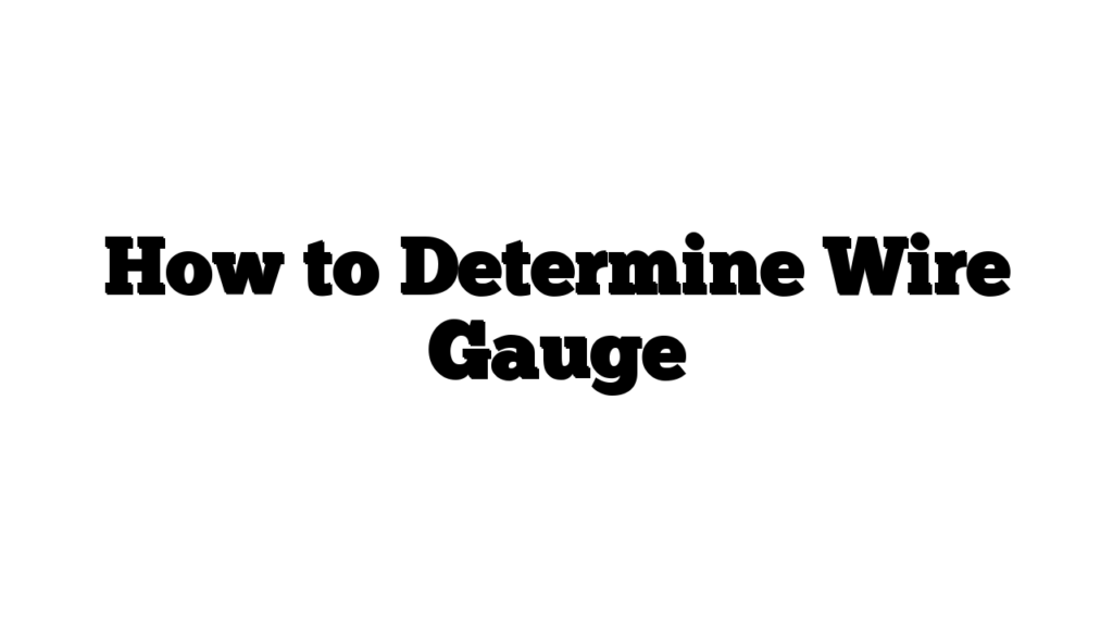 How to Determine Wire Gauge