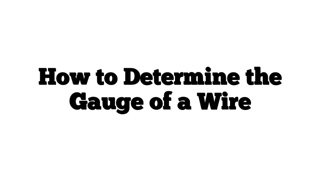 How to Determine the Gauge of a Wire