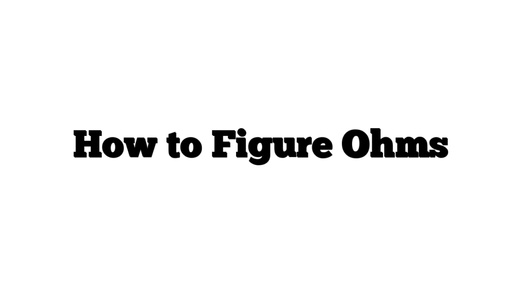 How to Figure Ohms