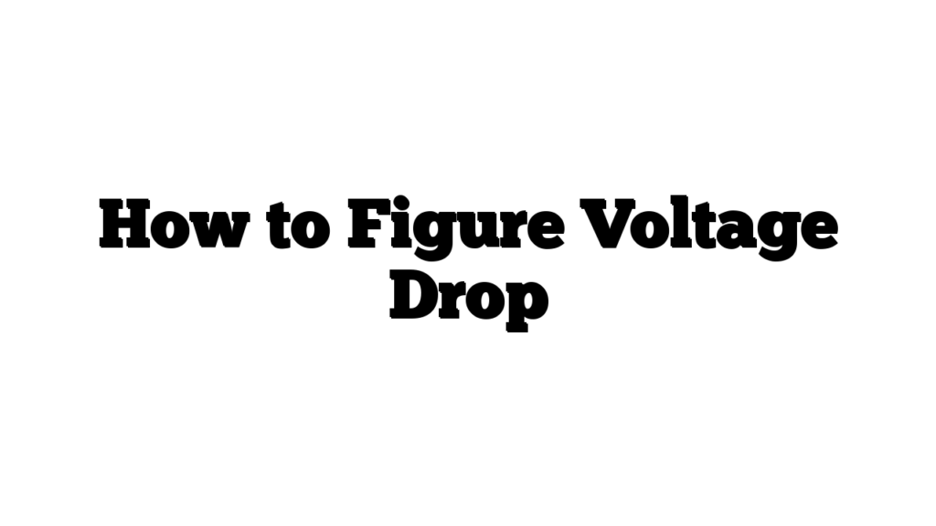 How to Figure Voltage Drop