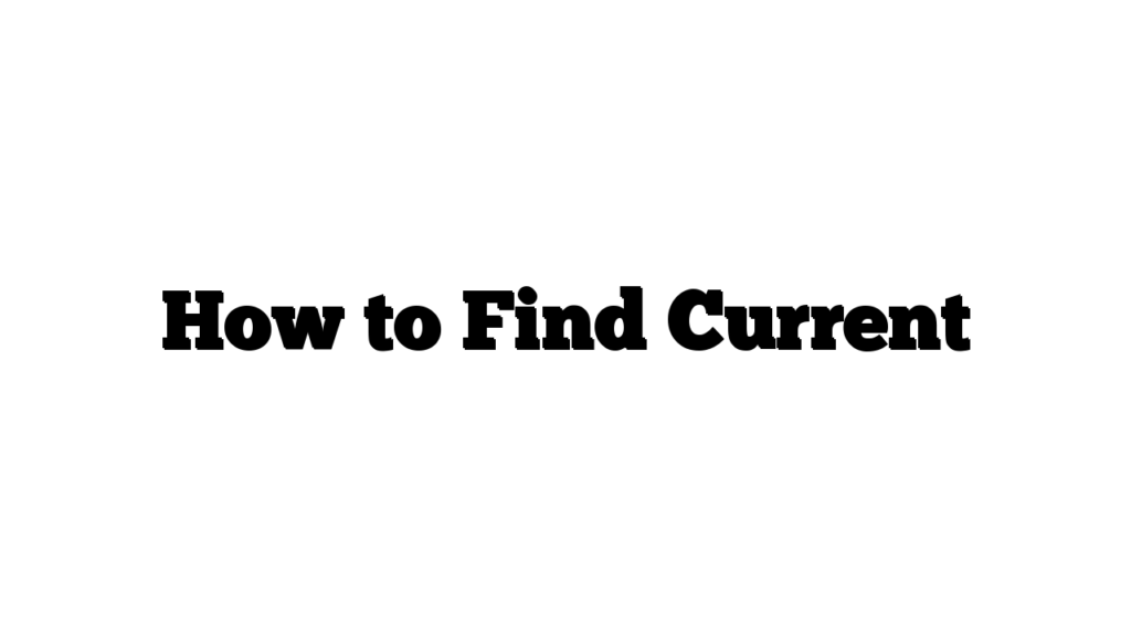 How to Find Current