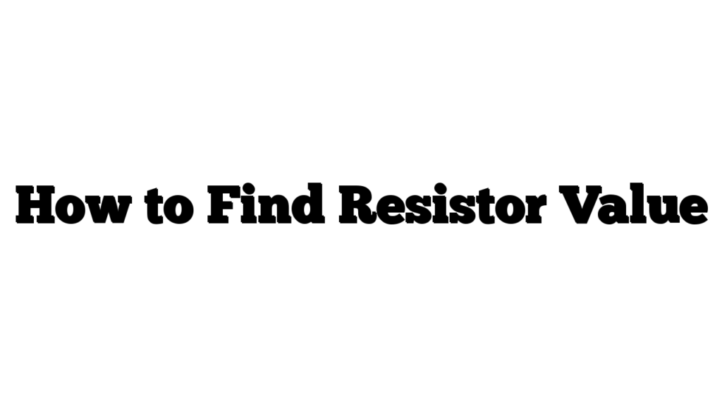 How to Find Resistor Value