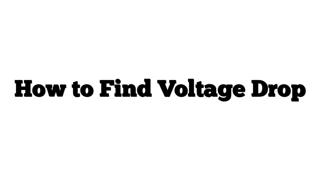 How to Find Voltage Drop