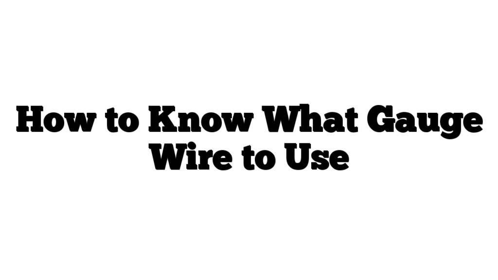 How to Know What Gauge Wire to Use