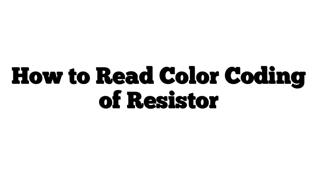 How to Read Color Coding of Resistor