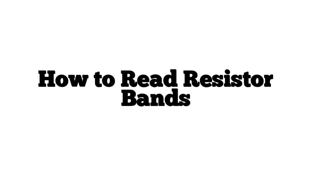 How to Read Resistor Bands
