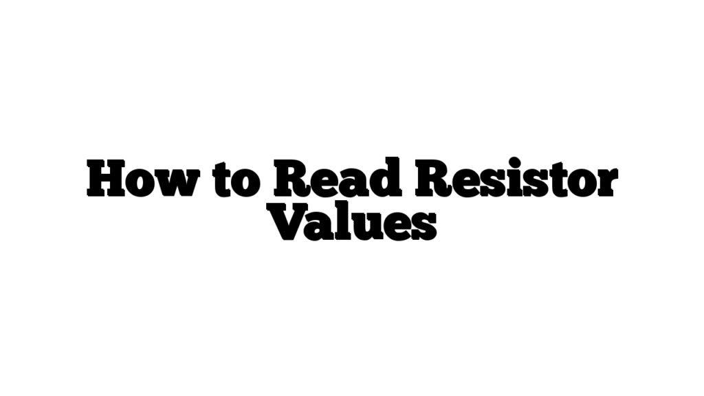 How to Read Resistor Values