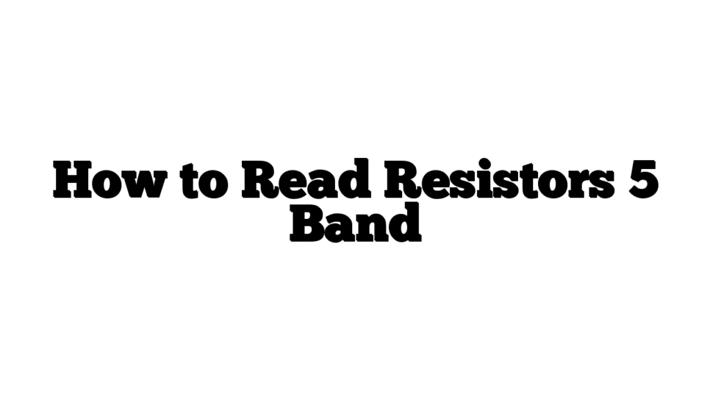 How to Read Resistors 5 Band
