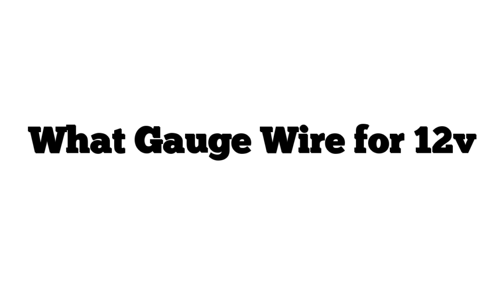 What Gauge Wire for 12v