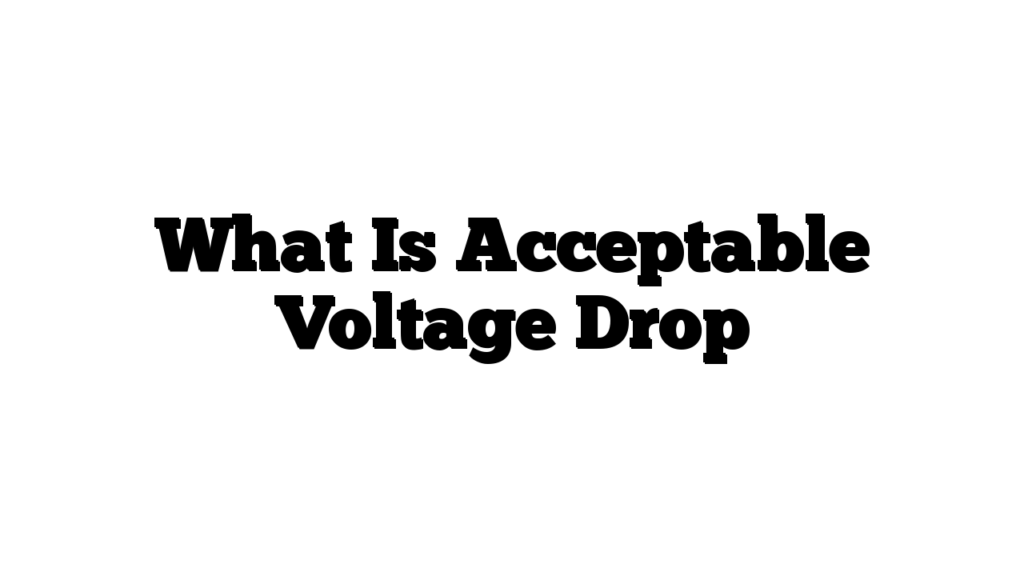 What Is Acceptable Voltage Drop