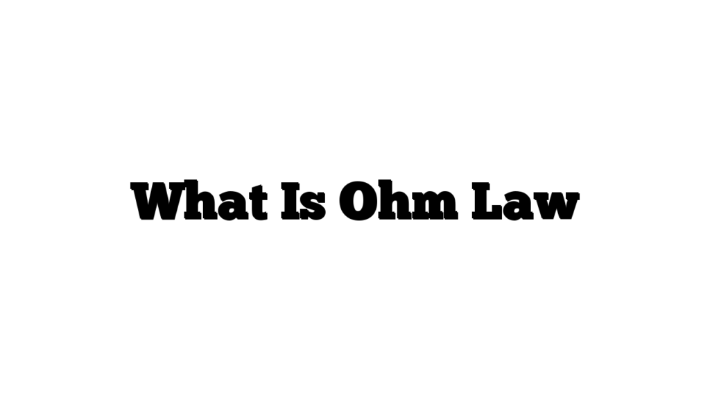 What Is Ohm Law