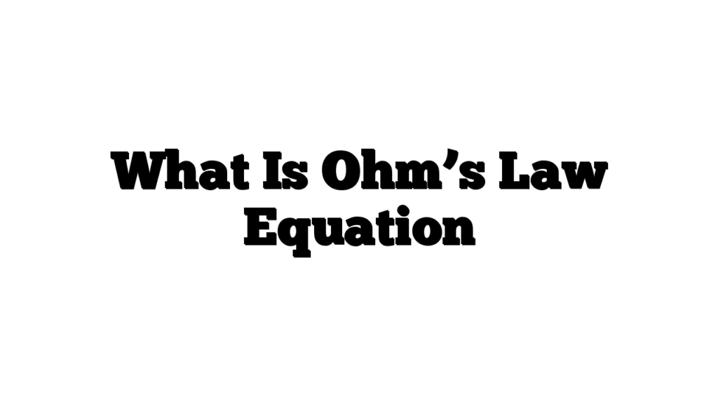 What Is Ohm’s Law Equation