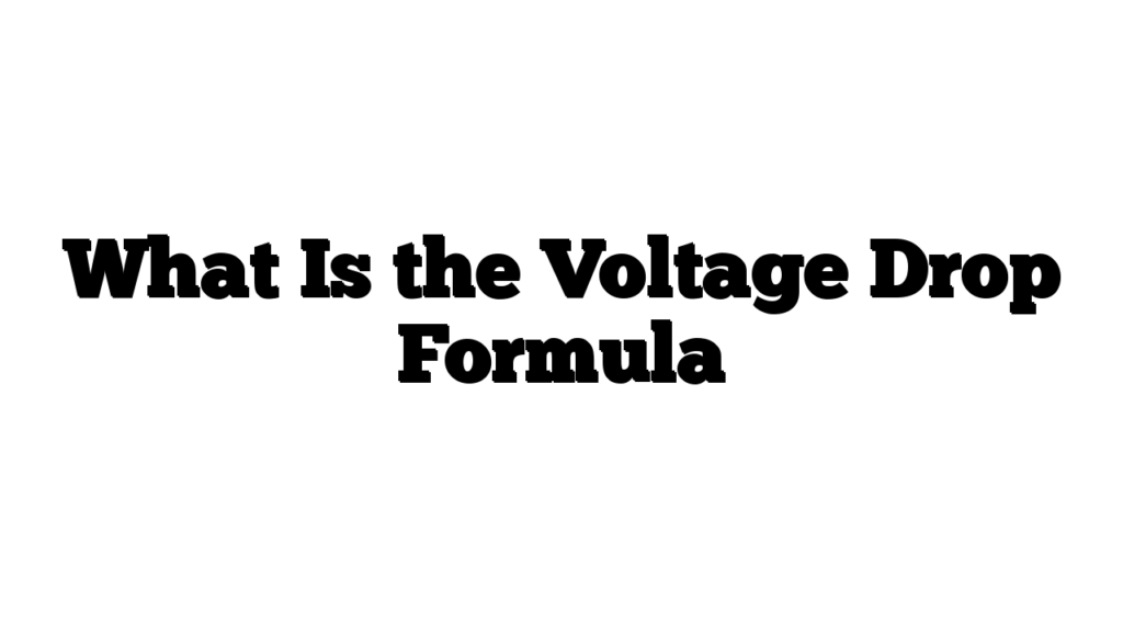 What Is the Voltage Drop Formula