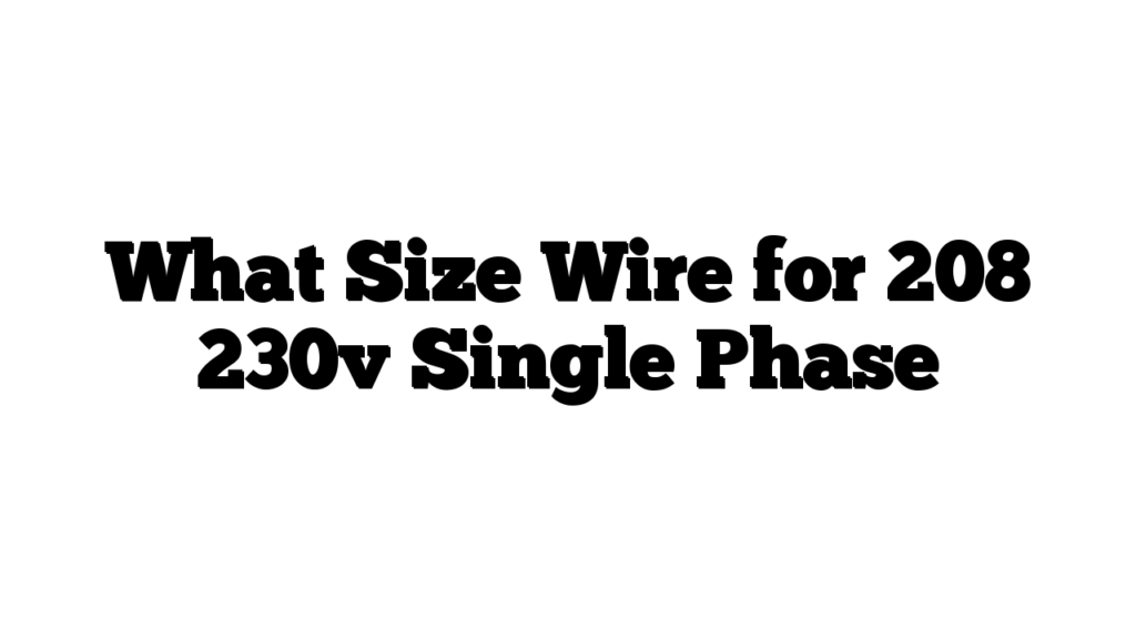 What Size Wire for 208 230v Single Phase