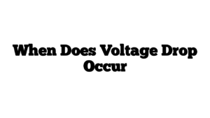 When Does Voltage Drop Occur